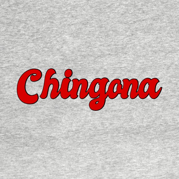 Chingona Latina Strong Woman Mexican Saying by gillys